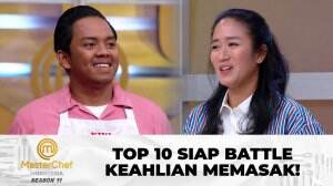 Top 10 Siap Battle Keahlian Memasak! - MasterChef Indonesia Season 11