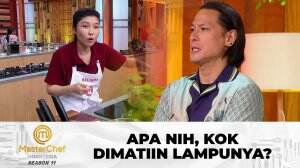 Apa Nih, Kok Dimatiin Lampunya? - MasterChef Indonesia Season 11