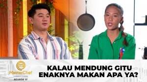 Kalau Mendung Gitu Enaknya Makan Apa Ya? - MasterChef Indonesia Season 11