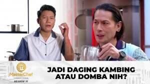 Jadi Daging Kambing Atau Domba Nih? - MasterChef Indonesia Season 11