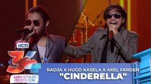 Radja X Hugo Kasela X Axel Farden "Cinderella" - RCTI 34 Anniversary Celebration