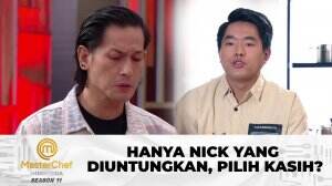 Hanya Nick Yang Diuntungkan, Pilih Kasih? - MasterChef Indonesia Season 11