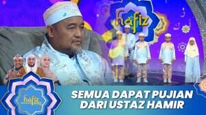 Semua Dapat Pujian Dari Ustaz Hamir - Hafiz Indonesia 2023