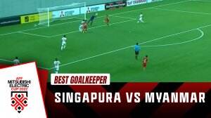 Best Goalkeeper Singapura Vs Myanmar
