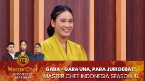 Gara - Gara Una, Para Juri Debat! - MasterChef Indonesia Season 10