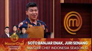 Soto Banjar Enak, Juri Senang - MasterChef Indonesia Season 10