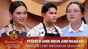 Peserta Unik Bikin Juri Ngakak - MasterChef Indonesia Season 10