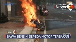 Bawa Bensin, Sepeda Motor Terbakar