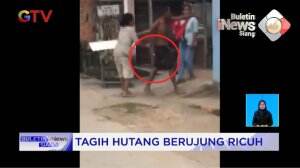 Tagih Hutang Berujung Ricuh