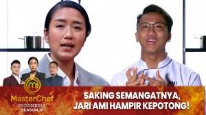 Saking Semangatnya, Jari Ami Hampir Kepotong! - MasterChef Indonesia Season 10