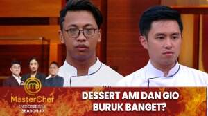 Dessert Ami Dan Gio Buruk Banget? - MasterChef Indonesia Season 10