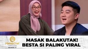 Masak Balakutak! Besta si Paling Viral - MasterChef Indonesia Season 11