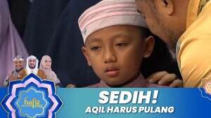 Sedih! Aqil Harus Pulang - Hafiz Indonesia 2023