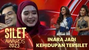 Inara Jadi Kehidupan Tersilet - Silet Awards 2023