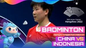 Highlight Asian Games Hangzhou 2022 Badminton Tunggal Putri China Vs Indonesia Match 2