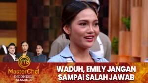 Waduh, Emily Jangan Sampai Salah Jawab - MasterChef Indonesia Season 10