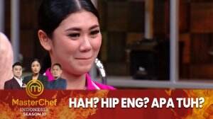 Hah? Hip Eng? Apa Tuh? - MasterChef Indonesia Season 10