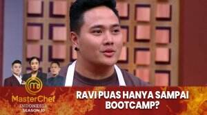 Ravi Puas Hanya Sampai Bootcamp? - MasterChef Indonesia Season 10