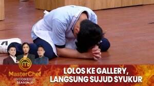 Lolos Ke Gallery, Langsung Sujud Syukur - MasterChef Indonesia Season 10
