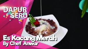 Lezat Dan Sehat! Es Kacang Merah By Chef Anwar
