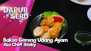 Nyemil Enak Dengan Bakso Goreng Udang Ayam Ala Chef Steby
