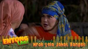 Keterlaluan! Mpok Lela Fitnah Emaknya Entong