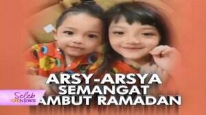 Sambut Ramadan, Arsy dan Arsya semangat Banget