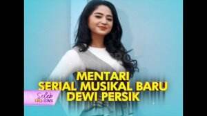 Sinetron Musikal Terbaru Dewi Persik