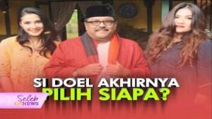 Jadi, Si Doel Pilih Siapa? - Seleb On News