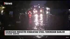 Banjir Rendam Kawasan Industri Krakatau Steel di Cilegon