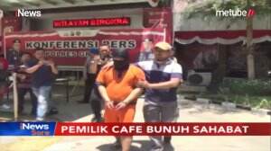 Pemilik Cafe Bunuh Sahabat Sendiri