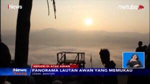 Keindahan Negeri di Atas Awan Desa Citorek, Banten, Tarik Minat Pengunjung