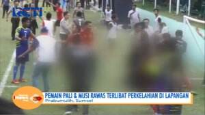 Akhir dari Pertandingan Sepak Bola Porprov Sumatera Selatan, Ricuh!