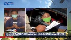 Masih Banyak Pelanggaran, Petugas Lakukan Pemeriksaan 24 Jam Non-stop Di Cikupa