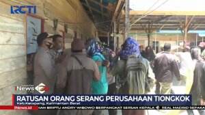 Ratusan Orang Serang Perusahaan Asal Tiongkok Karena Langgar Perjanjian