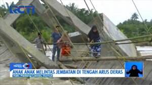 Jembatan Putus, Anak-anak Bertaruh Nyawa Melintasi Arus Deras Sungai