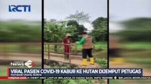 Viral! Pasien COVID-19 Kabur Ke Hutan Untuk Isolasi Mandiri