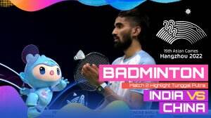 Highlight Asian Games Hangzhou 2022 Badminton Tunggal Putra India Vs China Match 2