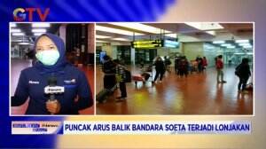 Penumpang Arus Balik Di Bandara Soekarno Hatta Terus Mengalami Peningkatan
