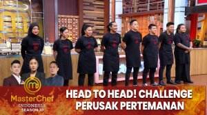 Head to Head! Challenge Perusak Pertemanan - MasterChef Indonesia Season 10