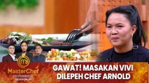 Gawat! Masakan Vivi Dilepeh Chef Arnold - MasterChef Indonesia Season 10