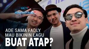 Ade Sama Fadly Mau Bikinin Lagu Buat Atap