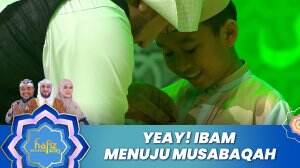 Yeay! Ibam Menuju Musabaqah - Hafiz Indonesia 2023
