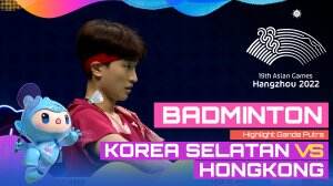 Highlight Asian Games Hangzhou 2022 Badminton Ganda Putra Korea Selatan Vs Hong Kong
