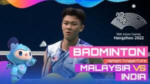 Highlight Asian Games Hangzhou 2022 Badminton Tunggal Putra Malaysia Vs India