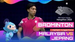 Highlight Asian Games Hangzhou 2022 Badminton Tunggal Putra Malaysia Vs Jepang