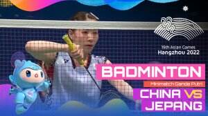 Minimatch Asian Games Hangzhou 2022 Badminton Ganda Putri Cina Vs Jepang - RCTI+