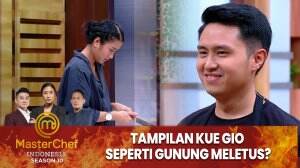 Tampilan Kue Gio Seperti Gunung Meletus? - MasterChef Indonesia Season 10