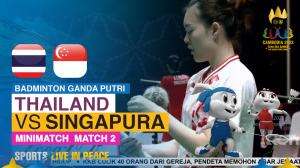 Minimatch Badminton Ganda Putri Sea Games Cambodia 2023 Thailand Vs Singapura Match 2