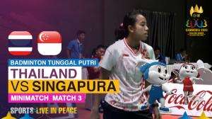 Minimatch Badminton Tunggal Putri Sea Games Cambodia 2023 Thailand Vs Singapura Match 3